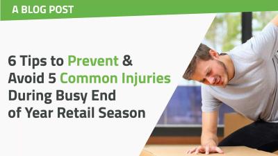 6 Tips to Prevent & Avoid 5 Common Injuries During Busy End of Year Retail Season