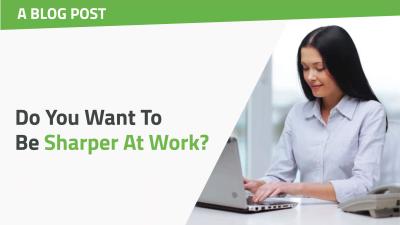 Do you want to be sharper at work?
